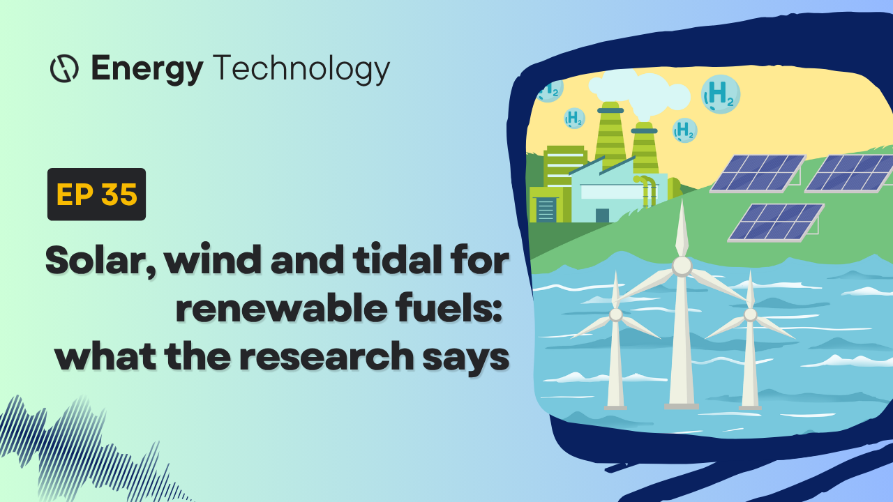 Solar, wind and tidal for renewable fuels: what the research says